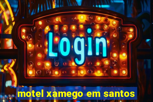 motel xamego em santos